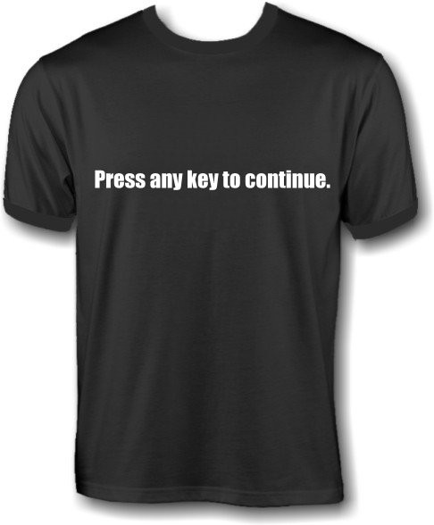T-Shirt - press any key